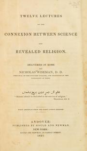 Cover of: Twelve lectures on the connexion between science and revealed religion. by Nicholas Patrick Wiseman