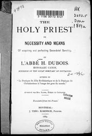 Cover of: The holy priest, or, Necessity and means of acquiring and perfecting sacerdotal sanctity