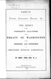 Cover of: The effect of the fishery clauses of the Treaty of Washington on the fisheries and fishermen of British North America