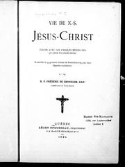 Cover of: Vie de N.-S. Jésus-Christ: écrite avec les paroles mêmes des quatres évangélistes : et enrichie de 33 gravures choisies de Terre-Sainte, avec leurs légendes explicatives