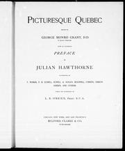 Cover of: Picturesque Quebec by edited by George Munro Grant ; with an elaborate preface by Julian Hawthorne ; illustrated by T. Moran...[et al.] ; under the supervision of L.R. O'Brien.