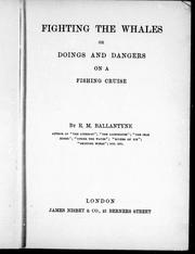 Cover of: Fighting the whales, or, Doings and dangers on a fishing cruise by Robert Michael Ballantyne, Karl Wurf, The Perfect The Perfect Library