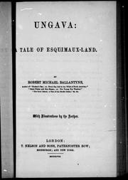 Cover of: Ungava, a tale of Esquimaux-land by Robert Michael Ballantyne