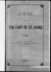 Cover of: Siege of the Fort of St. Johns in 1775 by written in French by Lucien Huot, and translated by Geo. H. Flint.
