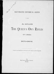 Cover of: Illustrated historical album of the 2nd Battalion the Queen's Own Rifles of Canada: 1856-1894