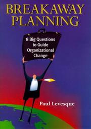 Cover of: Breakaway planning: 8 big questions to guide organizational change
