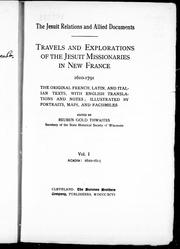 Cover of: The Jesuit relations and allied documents: travels and explorations of the Jesuit missionaries in New France, 1610-1791