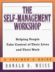 Cover of: The Self-Management Workshop: Helping People Take Control of Their Lives and Their Work--A Trainer's Guide