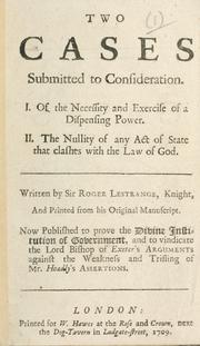 Cover of: Two cases submitted to consideration: I.  Of the necessity and exercise of a dispensing power.  II.  The nullity of any act of state that clashes with the law of God