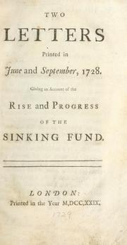 Cover of: Two letters printed in June and September 1728 giving an account of the rise and progress of the Sinking Fund. by 