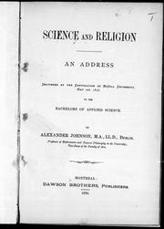 Cover of: Science and religion: an address delivered at the convocation of McGill University, May 1st, 1876 to the bachelors of applied science