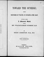 Cover of: Toward the sunrise, being sketches of travel in Europe & the east: to which is added a memorial sketch of the Rev. William Morley Punshon, LL.D.