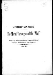 Cover of: The Moral theologian of the "Mail": the end and the means, mental reservation, restitution and charity.