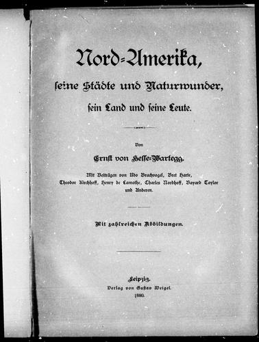 Nord-Amerika by von Ernst von Hesse-Wartegg ; mit Beiträgen von Udo Brachvogel ... [et al.].