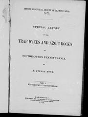 Special report on the trap dykes and azoic rocks of southeastern Pennsylvania by Thomas Sterry Hunt