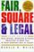 Cover of: Fair, square & legal