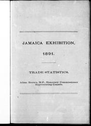 Cover of: Jamaica Exhibition, 1891: trade statistics : Adam Brown, M.P., honorary commissioner representing Canada.