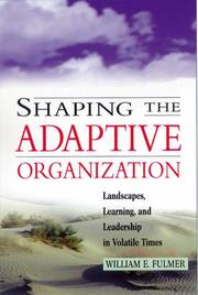 Cover of: Shaping the Adaptive Organization by William E. Fulmer