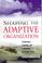 Cover of: Shaping the Adaptive Organization