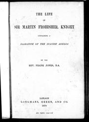 Cover of: The life of Martin Frobisher, knight: containing a narrative of the Spanish Armada