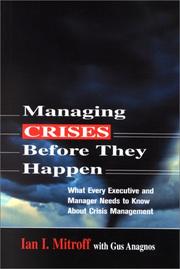 Managing crises before they happen by Ian I. Mitroff, Gus Anagnos