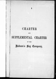 Cover of: Charter and supplemental charter of the Hudson's Bay Company by Hudson's Bay Company.