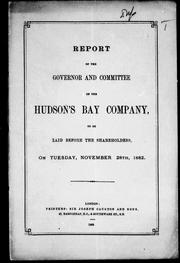 Cover of: Report of the governor and committee of the Hudson's Bay Company: to be laid before the shareholders, on Tuesday, November 28th, 1882.