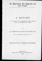 Cover of: A report on the means of preventing the loss of life and property by fire by by E.H. Keating.