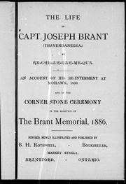 Cover of: The life of Capt. Joseph Brant (Thayendanegea): an account of his re-interment at Mohawk, 1850 and of the corner stone ceremony in the erection of the Brant Memorial, 1886