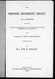 Cover of: The proposed reciprocity treaty: an address delivered by request of representatives of the leading manufacturing industries of the United States at the Academy of Music, Philadelphia, October 28, 1874
