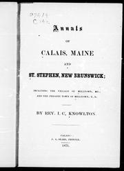 Cover of: Annals of Calais, Maine and St. Stephen, New Brunswick: including the village of Milltown, Me., and the present town of Milltown, N.B.