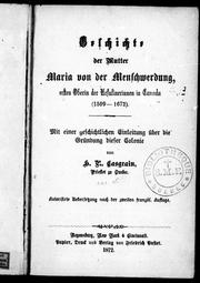 Cover of: Geschichte der Mutter Maria von der Menschwerdung: ersten Oberin der Ursulinerinnen in Canada (1599-1672), mit einer geschichtlichen Einleitung über die Gründung dieser Colonie