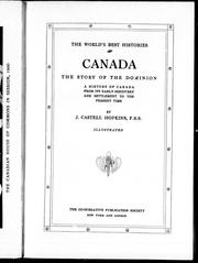 Canada, the story of the Dominion by J. Castell Hopkins