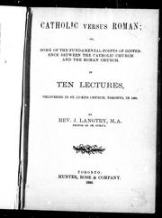 Cover of: Catholic versus Roman, or, Some of the fundamental points of difference between the Catholic Church and the Roman Church: in ten lectures delivered in St. Luke's Church, Toronto, in 1885