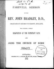 Cover of: Farewell sermon of the Rev. John Bradley, D.D., graduate of Oxford University, England, who makes a public recantation of the Protestant Faith and joins the Church of Rome