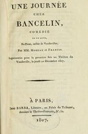 Cover of: journée chez Bancelin: comédie en un acte, en prose, mêlée de vaudevilles