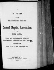 Cover of: Minutes of the eighteenth session of the Central Baptist Association, of Nova Scotia | 