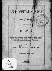 Cover of: An hospital Sunday for Toronto: a paper read before the members of the Ministerial Association of Toronto, October 24th, 1887