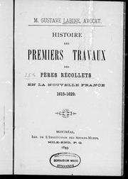 Cover of: Histoire des premiers travaux des pères récollets en la Nouvelle France, 1615-1629