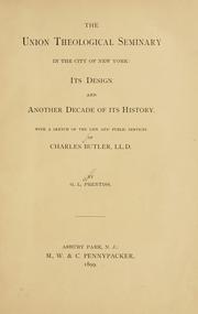 Cover of: The Union theological seminary in the city of New York: its design and another decade of its history. With a sketch of the life and public services of Charles Butler, LL.D