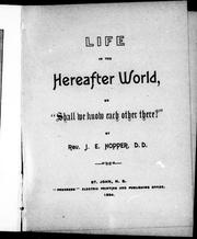 Cover of: Life in the hereafter world, or, "Shall we know each other there?"