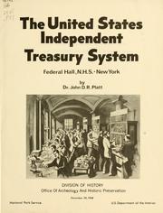 Cover of: United States Independent Treasury System: [its significance and application to] Federal Hall, N.H.S., New York. [With a note on the customs house period; background and evaluation study]