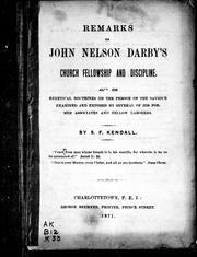 Cover of: Remarks on John Nelson Darby's church fellowship and discipline: also, his heretical doctrines of the person of the Saviour examined and exposed by several of his former associates and fellow laborers