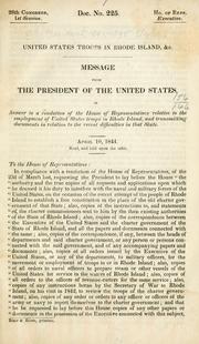 Cover of: United States troop in Rhode Island, &c.: Message from the President of the United States, in answer to a resolution of the House of Representatives relative to the employment of United States troops in Rhode Island, and transmitting documents in relation to the recent difficulties in that state.