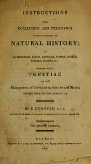 Cover of: Instructions for collecting and preserving various subjects of natural history: as quasrupeds, birds, reptiles, fishes, shells, corals, plants, &c. : together with a treatise on the management of insects in their several states; selected from the best authorities