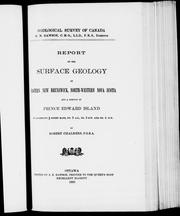 Cover of: Report on the surface geology of eastern New Brunswick, north-western Nova Scotia and a portion of Prince Edward Island: to accompany 1/4 sheet maps, no. 2 S.E., no. 5 S.W. and no. 4 N.W.