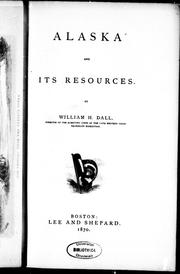 Cover of: Alaska and its resources by by William H. Dall.