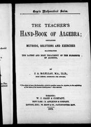 Cover of: The teacher's hand-book of algebra: containing methods, solutions and exercises illustrating the latest and best treatment of the elements of algebra