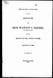 Cover of: The Alaska boundary: speech of Hon. Watson C. Squire of Washington, in the Senate of the United States, January 3, 1896.