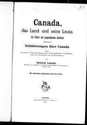 Cover of: Canada, das Land und seine Leute: ein Führer und geographisches Handbuch enthaltend Schilderungen über Canada unter besonderer Berucksichtigung seiner wirthschaftlichen Verhaltnisse, sowie der Ansiedlung und der Kolonisation